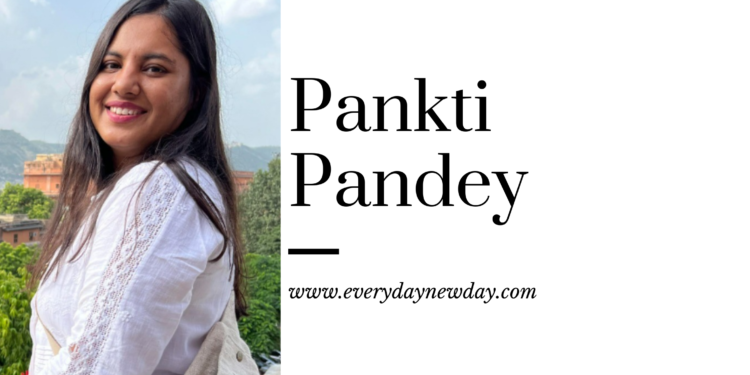 panktipandey ENfeatureimage Everydaynewday